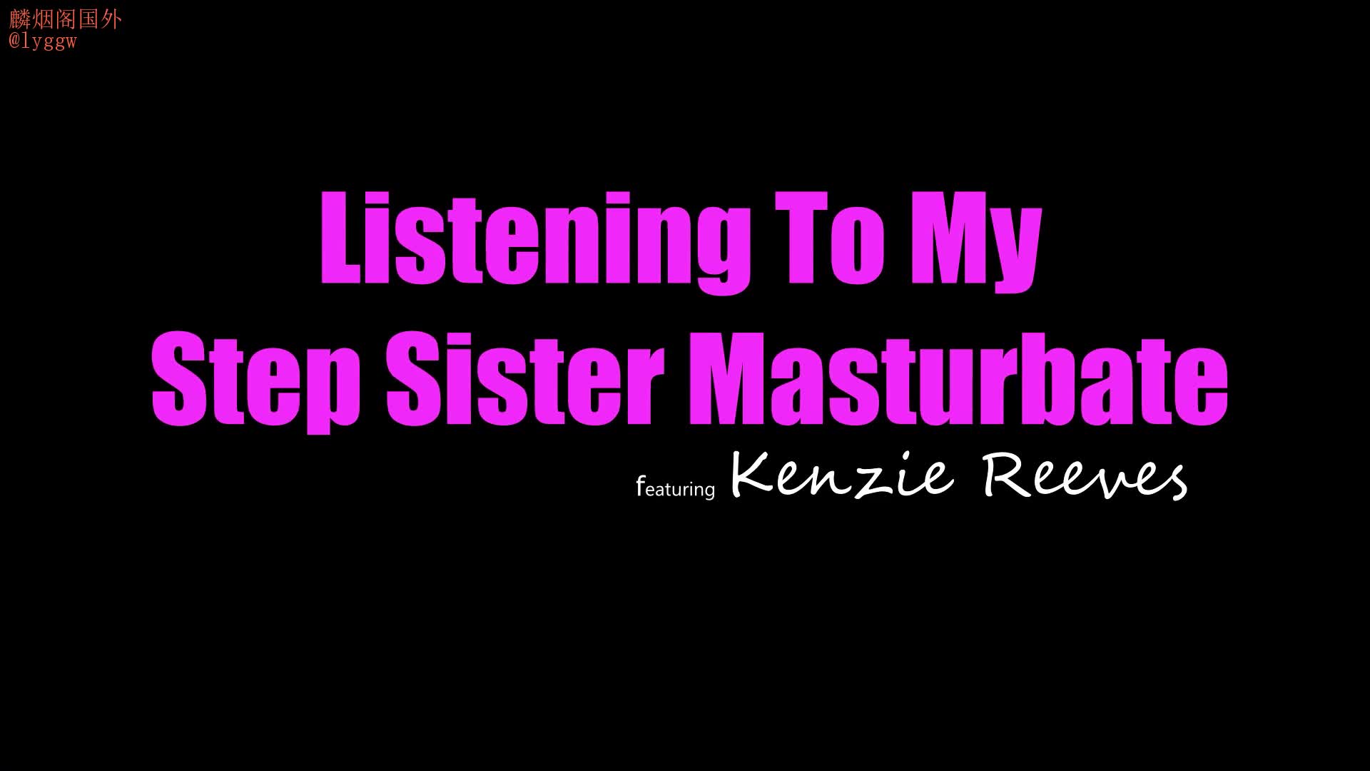 标题：不修边幅的继妹 Kenzie Reeves 要求：“你最好舔这个阴户把你的脸埋在里面”S16：E7 标签： #女上 #后入 #口交 #白虎 #麟烟阁 lyggw简评：标准的金发碧眼长相中间抱起来操视觉体验拉满。